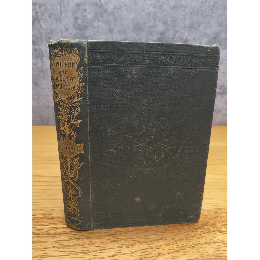 1898 Napoleon and the Queen of Prussia by L. Muhlbach Appletons